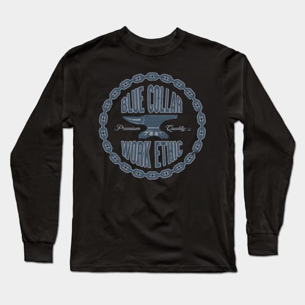 Blue Collar Work Ethic Long Sleeve T-Shirt by SOURTOOF CREATIVE